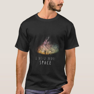 Ich brauche Space Night Sky Funny Astronomy Scienc T-Shirt