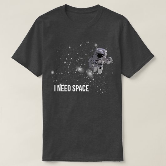 Ich brauche SpaceTShirt T-Shirt (Design vorne)