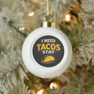 Ich brauche Tacos sofort Keramik Kugel-Ornament