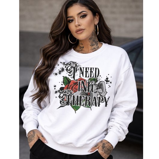 Ich brauche Tintentherapie Sweatshirt