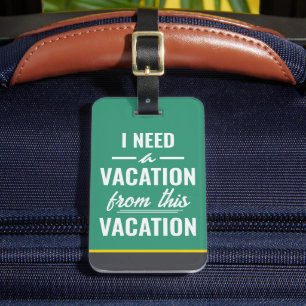 Ich brauche Urlaub von diesem Urlaub Lustiges Reis Gepäckanhänger