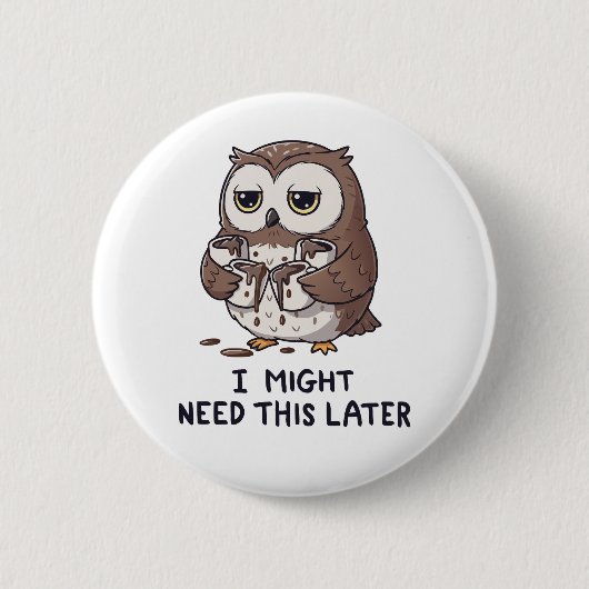 Ich brauche vielleicht später Kaffee - Lustiger Eu Button (Vorderseite)