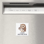 Ich brauche vielleicht später Kaffee - Lustiger Eu Magnet (In Situ (Geschirrspüler))
