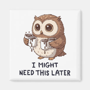 Ich brauche vielleicht später Kaffee - Lustiger Eu Magnet