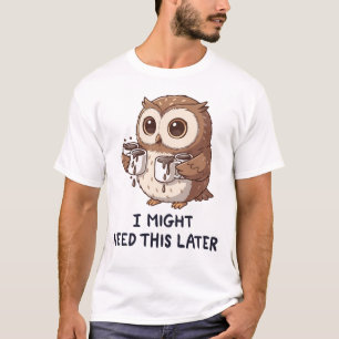 Ich brauche vielleicht später Kaffee - Lustiger Eu T-Shirt