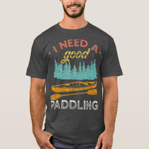 Ich brauche Vintag ein gutes Paddeln Kayaking T-Shirt