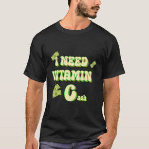 Ich brauche Vitamin C Cash Geld Broke Funny Sayin T-Shirt