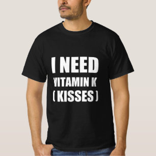 Ich brauche Vitamin K (Küsse) T-Shirt