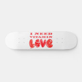 ICH BRAUCHE VITAMIN LIEBE romantischen Valentinsta Skateboard (Horizontal)