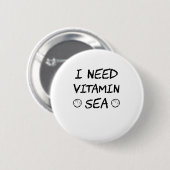 Ich brauche Vitamin Sea Funny und niedliches Somme Button (Vorne & Hinten)