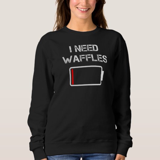 Ich brauche Waffeln zum Frühstück Waffeln Sweatshirt (Vorderseite)