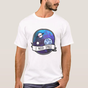Ich brauche Weltraum-Astronaut T-Shirt