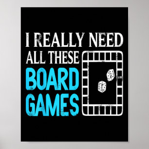 Ich brauche wirklich all diese lustigen Brettspiel Poster
