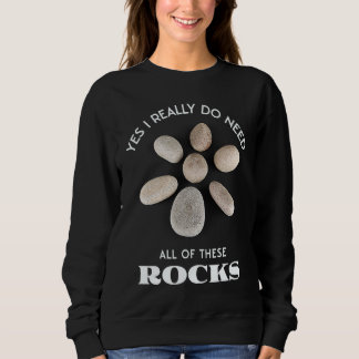 Ich brauche wirklich all diese Rocks Bekleidung fü Sweatshirt