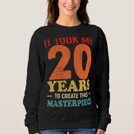 Ich brauchte 20 Jahre, um dieses Meisterwerk zu sc Sweatshirt (Vorderseite)