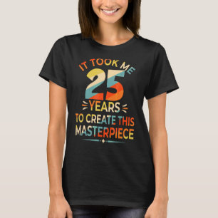 Ich brauchte 25 Jahre, um dieses Meisterwerk zu sc T-Shirt