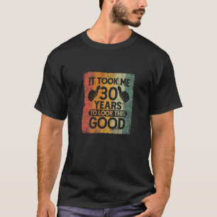 Ich brauchte 30 Jahre, um diesen guten Witz 30. B T-Shirt