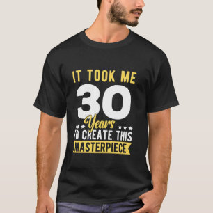 Ich brauchte 30 Jahre, um dieses Meisterwerk zu sc T-Shirt