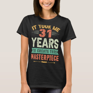 Ich brauchte 31 Jahre, um dieses Meisterwerk zu sc T-Shirt