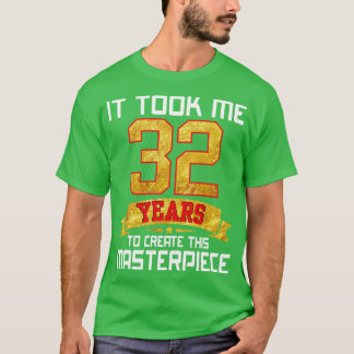 Ich brauchte 32 Jahre, um dieses Meisterwerk zu sc T-Shirt