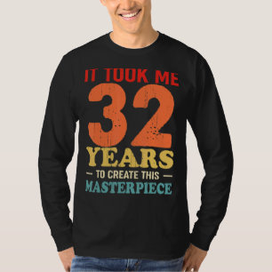 Ich brauchte 32 Jahre, um dieses Meisterwerk zu sc T-Shirt