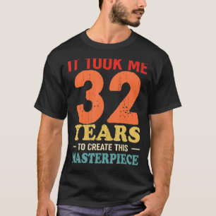 Ich brauchte 32 Jahre, um dieses Meisterwerk zu sc T-Shirt