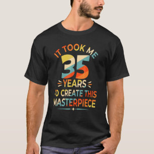 Ich brauchte 35 Jahre, um dieses Meisterwerk zu sc T-Shirt