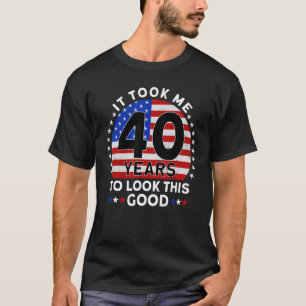 Ich brauchte 40 Jahre, um diesen guten Geburtstag T-Shirt