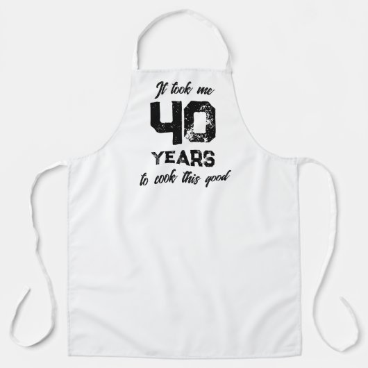 Ich brauchte 40 Jahre, um dieses gute lustige Schü Schürze (Vorderseite)