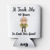 Ich brauchte 40 Jahre, um so gut auszusehen Dosenkühler (Rückseite)