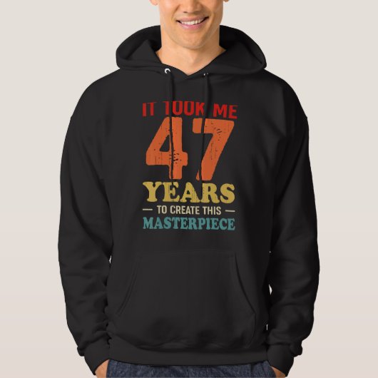 Ich brauchte 47 Jahre, um dieses Meisterwerk 47 t Hoodie (Vorderseite)