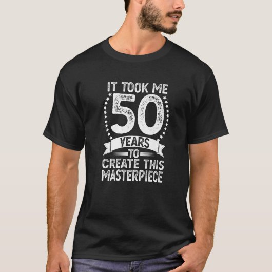Ich brauchte 50 Jahre, um dieses gute Shirt 50. b  (Vorderseite)