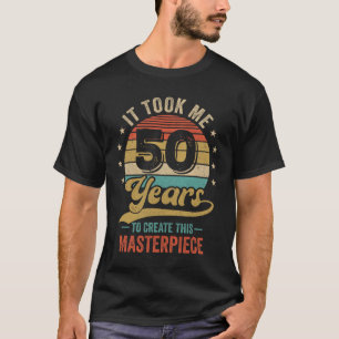 Ich brauchte 50 Jahre, um dieses Meisterwerk zu sc T-Shirt