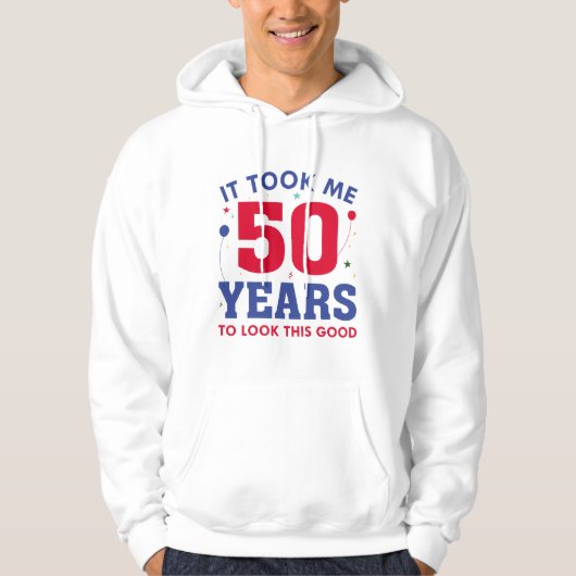 Ich brauchte 50 Jahre, um so gut auszusehen Hoodie (Vorderseite)