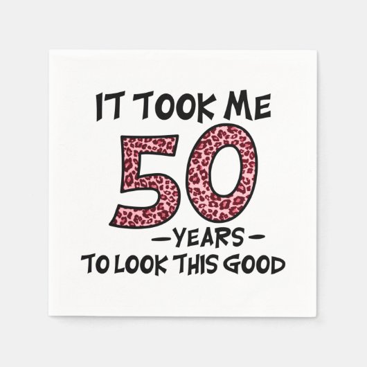 Ich brauchte 50 Jahre, um so gut auszusehen Serviette (Vorderseite)