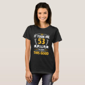 Ich brauchte 53 Jahre, um dieses gute 53. Geburtst T-Shirt (Vorne ganz)
