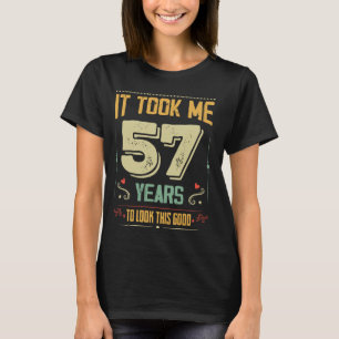 Ich brauchte 57 Jahre, um dieses gute 57. Geburtst T-Shirt