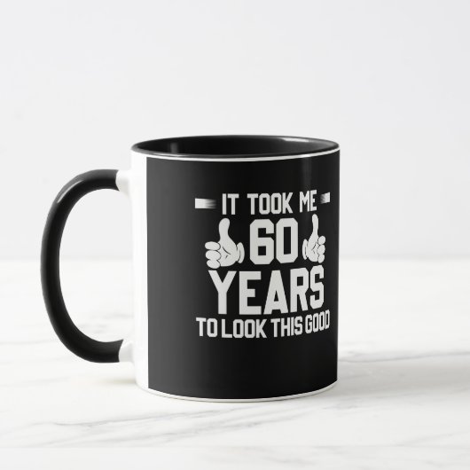 Ich brauchte 60 Jahre, um diesen guten 60. Geburts Tasse (Links)