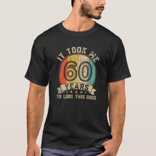 Ich brauchte 60 Jahre, um diesen guten Retro 60th  T-Shirt