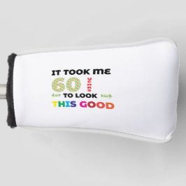 Ich brauchte 60 Jahre, um so gut auszusehen. Golf Headcover