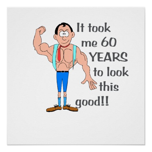 Ich brauchte 60 Jahre, um so gut auszusehen. Poster (Vorderseite)
