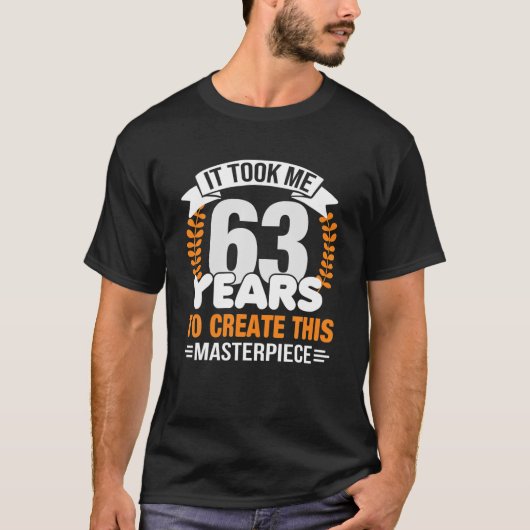 Ich brauchte 63 Jahre, um dieses Meisterwerk 63R z T-Shirt (Vorderseite)