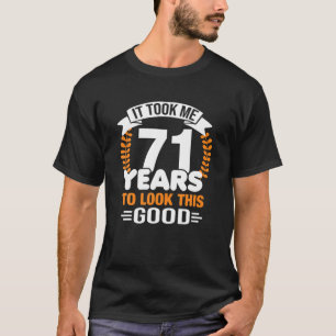 Ich brauchte 71 Jahre, um so gut zu sehen, 71. Geb T-Shirt