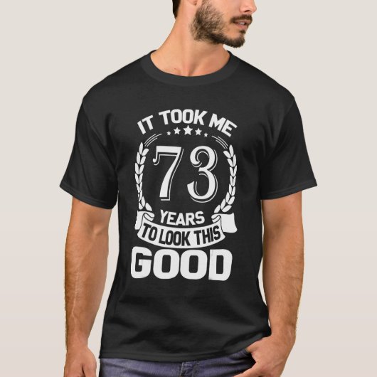 Ich brauchte 73 Jahre, um diesen guten Witz 73. B T-Shirt (Vorderseite)