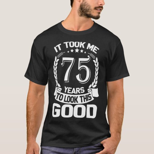 Ich brauchte 75 Jahre, um diesen guten Witz 75. B  T-Shirt (Vorderseite)