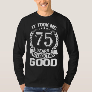 Ich brauchte 75 Jahre, um diesen guten Witz 75. B  T-Shirt
