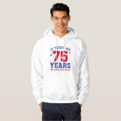 Ich brauchte 75 Jahre, um so gut auszusehen Hoodie (Vorne ganz)