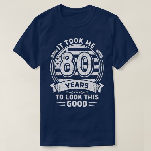 Ich brauchte 80 Jahre, um diese gute 80. Birthda z T-Shirt (Design vorne)