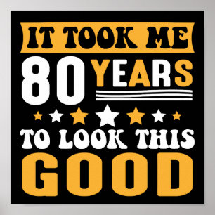 Ich brauchte 80 Jahre, um diesen guten Geburtstag  Poster