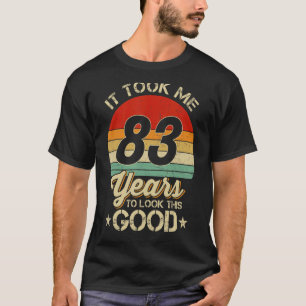 Ich brauchte 83 Jahre, um diesen guten 83. Geburts T-Shirt